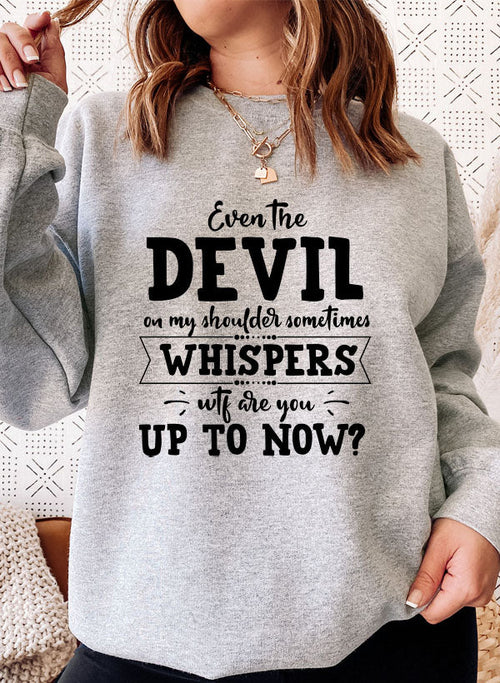 Even The Devil On My Shoulder Sometimes Whispers WTF Are You Up To