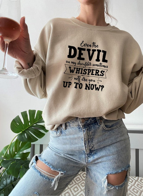 Even The Devil On My Shoulder Sometimes Whispers WTF Are You Up To