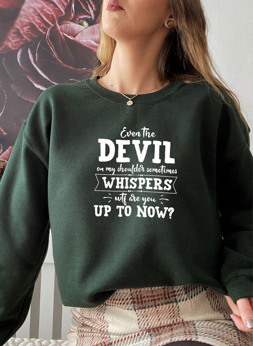 Even The Devil On My Shoulder Sometimes Whispers WTF Are You Up To