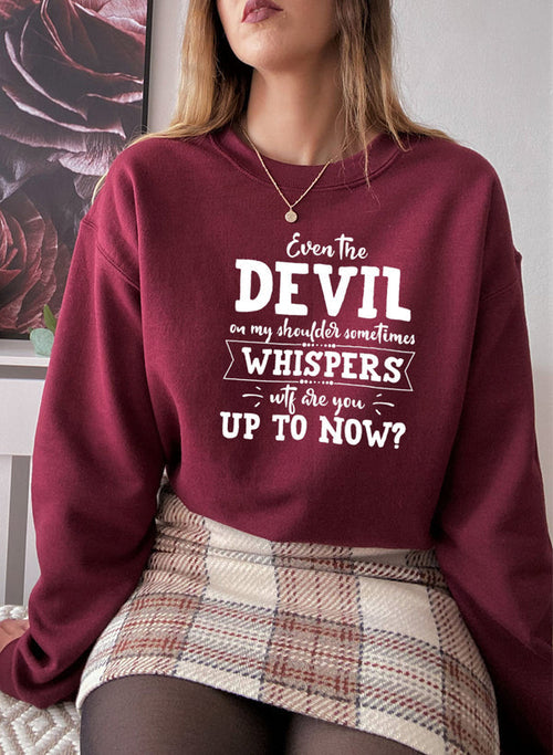 Even The Devil On My Shoulder Sometimes Whispers WTF Are You Up To