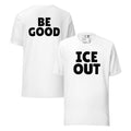 Ice Out, Be Good Classic Tee